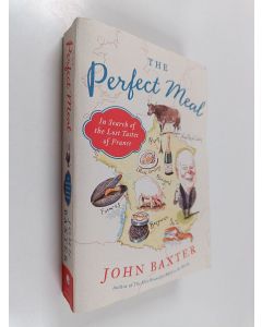 Kirjailijan John Baxter käytetty kirja The Perfect Meal - In Search of the Lost Tastes of France