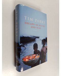 Kirjailijan Tim Parks käytetty kirja Dreams Of Rivers And Seas