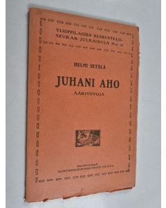Kirjailijan Helmi Setälä käytetty kirja Juhani Aho : ääriviivoja