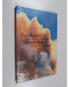 Kirjailijan Satu-Maarit Hildén käytetty kirja Tupakasta vieroittajan opas : motivoinnin avulla eroon tupakkariippuvuudesta