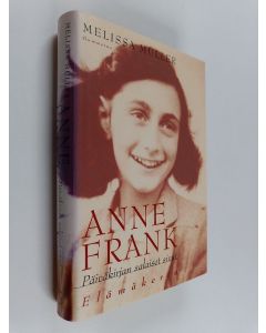 Kirjailijan Melissa Muller käytetty kirja Anne Frank : Päiväkirjan salaiset sivut - elämäkerta