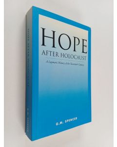 Kirjailijan G. M. Spencer käytetty kirja Hope After Holocaust - A Layman's History of the Twentieth Century