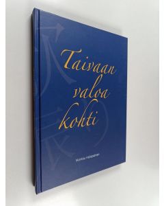 Kirjailijan Markku Holopainen käytetty kirja Taivaan valoa kohti