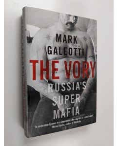 Kirjailijan Mark Galeotti käytetty kirja The Vory : Russia's super mafia