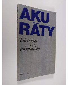 Kirjailijan Aku Räty käytetty kirja Taivaassa on toisenlaista : kirjeitä ystäville (ERINOMAINEN)