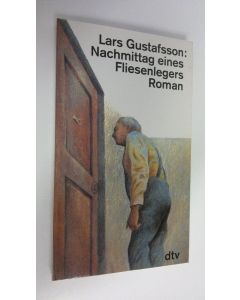 Kirjailijan Lars Gustafsson käytetty kirja Nachmittag eines Fliesenlegers : Roman (UUDENVEROINEN)