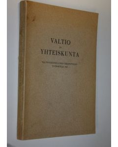 käytetty kirja Valtio ja yhteiskunta : Valtiotieteellisen yhdistyksen vuosikirja 1947