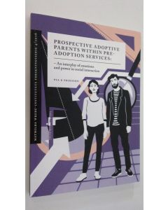 Kirjailijan Pia K. Eriksson käytetty kirja Prospective adoptive parents within pre-adoption services : an interplay of emotions and power in social interaction