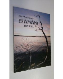 Kirjailijan Eila Martikainen uusi kirja Elämäni runoja