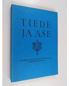 käytetty kirja Tiede ja ase 20 : Suomen sotatieteellisen seuran vuosijulkaisu 1962