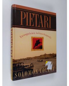 Kirjailijan Solomon Volkov käytetty kirja Pietari : eurooppalainen kulttuurikaupunki