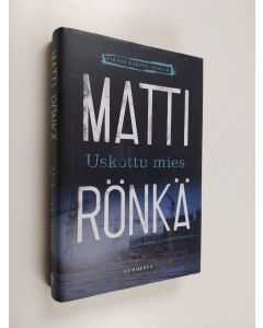Kirjailijan Matti Rönkä käytetty kirja Uskottu mies