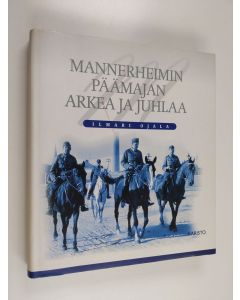Kirjailijan Ilmari Ojala käytetty kirja Mannerheimin päämajan arkea ja juhlaa