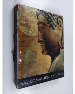 käytetty kirja Kaukomaiden taidetta : Etu-Aasia, Intia, Tiibet, Kiina, Japani, Tsuktsien niemimaa