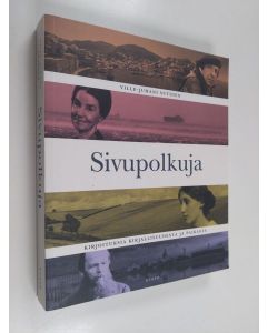 Kirjailijan Ville-Juhani Sutinen uusi kirja Sivupolkuja : kirjoituksia kirjallisuudesta ja paikasta