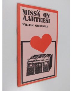 Kirjailijan William MacDonald käytetty kirja Missä on aarteesi?