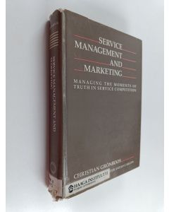 Kirjailijan Christian Grönroos käytetty kirja Service management and marketing : managing the moments of truth in service competition