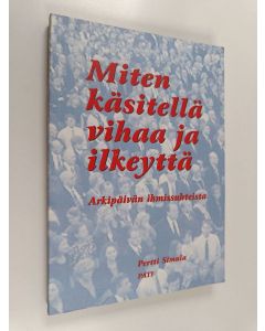 Kirjailijan Pertti Simula käytetty kirja Miten käsitellä vihaa ja ilkeyttä : arkipäivän ihmissuhteista