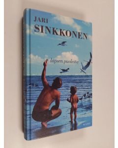 Kirjailijan Jari Sinkkonen käytetty kirja Lapsen puolesta