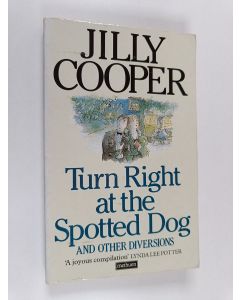 Kirjailijan Jilly Cooper käytetty kirja Turn Right at the Spotted Dog and Other Diversions