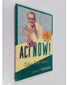 Kirjailijan Ginger Sinsabaugh käytetty kirja Act Now! Offer Ends Soon - How to be a Walking Advertisement for Jesus