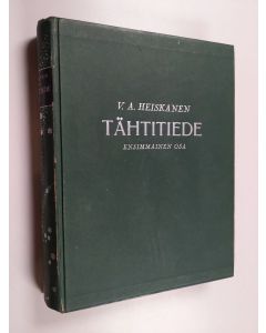 Kirjailijan W. A. Heiskanen käytetty kirja Tähtitiede 1 : Tähtitieteen historiallinen kehitys ; Tähtitieteen apuneuvot ja työtavat ; Aurinkokunta