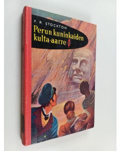 Kirjailijan Frank R. Stockton käytetty kirja Perun kuninkaiden kulta-aarre