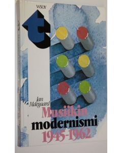 Kirjailijan Jan Maegaard käytetty kirja Musiikin modernismi 1945-1962