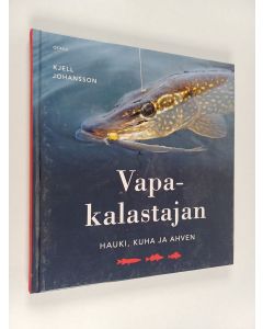 Kirjailijan Kjell Johansson käytetty kirja Vapakalastajan hauki, kuha ja ahven