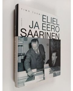 Kirjailijan Timo Tuomi käytetty kirja Eliel ja Eero Saarinen