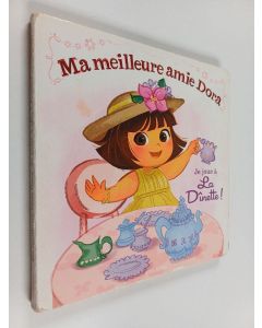 Kirjailijan Dora, käytetty kirja Je joue à la dînette !