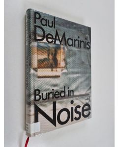 Kirjailijan Paul DeMarinis käytetty kirja Paul DeMarinis : buried in noise - Buried in noise