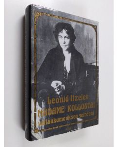 Kirjailijan Leonid Itzelev käytetty kirja Madame Kollontai - vallankumouksen seireeni