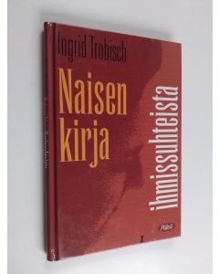 Kirjailijan Ingrid Trobisch käytetty kirja Naisen kirja ihmissuhteista