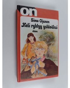 Kirjailijan Simo Ojanen käytetty kirja Heli ryhtyy ystäväksi