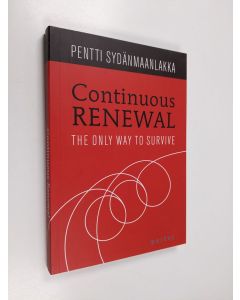 Kirjailijan Pentti Sydänmaanlakka käytetty kirja Continuous renewal : the only way to survive - Only way to survive