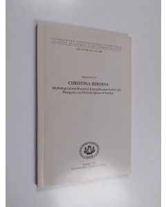 Kirjailijan Iiro Kajanto käytetty kirja Christina Heroina : mythological and historical exemplification in the Latin panegyrics on Christina Queen of Sweden