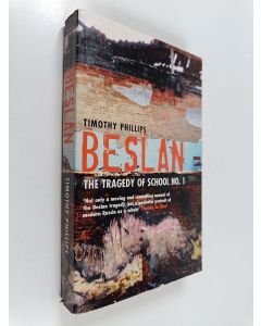 Kirjailijan Timothy Phillips käytetty kirja Beslan : the tragedy of the school No. 1