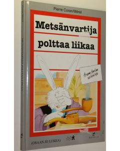 Kirjailijan Pierre Coran käytetty kirja Metsänvartija polttaa liikaa