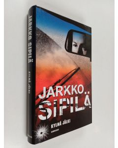 Kirjailijan Jarkko Sipilä käytetty kirja Kylmä jälki