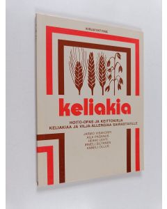 Kirjailijan Jarmo Visakorpi käytetty kirja Keliakia : hoito-opas ja keittokirja keliakiaa ja vilja-allergiaa sairastaville