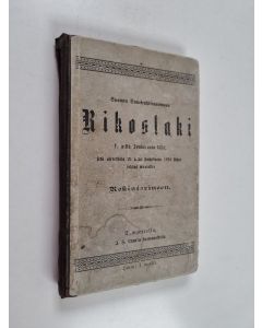 käytetty kirja Suomen suuriruhtinaanmaan rikoslaki 19 p:ltä joulukuuta 1889 : ynnä siihen asetuksilla 21 p:ltä huhtikuuta 1894 tehdyt muutokset rekisterineen
