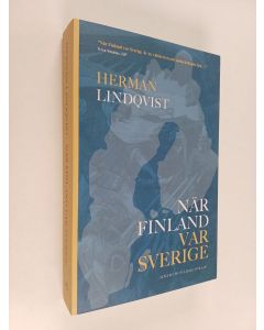 Kirjailijan Herman Lindqvist käytetty kirja När Finland var Sverige : historien om de 700 åren innan riket sprängdeS