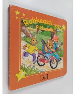 Kirjailijan Katharina Brenner käytetty kirja Rohkeasti vain Pikkunalle!