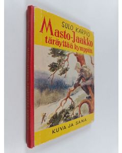 Kirjailijan Sulo Karpio käytetty kirja Masto-Jaakko täräyttää kymppiin