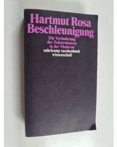 Kirjailijan Hartmut Rosa käytetty kirja Beschleunigung - die Veränderung der Zeitstrukturen in der Moderne