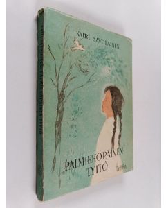 Kirjailijan Katri Savolainen käytetty kirja Palmikkopäinen tyttö