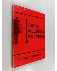 Kirjailijan Aukusti Vartiainen käytetty kirja Rikos neljässä polvessa : sukukirous