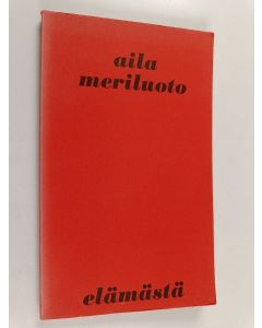 Kirjailijan Aila Meriluoto käytetty kirja Elämästä