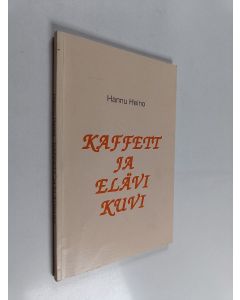 Kirjailijan Hannu Heino käytetty kirja Kaffett ja elävikuvi